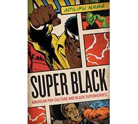 Super Black: American Pop Culture and Black Superheroes