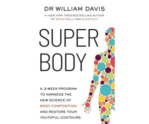 Super Body How to Restore the Gut/Muscle Axis for Weigh - NEW William Davis 202
