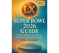 Super Bowl LX 2026 Guide: History, Highlights, and What to Expect in the NFL’s 60th Spectacle