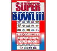 Super Bowl NFL Complete Quiz Book: The Complete History of the Super Bowl