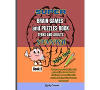 Super Brain Games & Puzzles For Teens and Adults in Spanish (Book2): Brain teasers, crossword, criptograms, word search puzzles and much more to keep ... to exercise your mind (Spanish Edition))