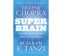 Super Brain : Unleashing the explosive power of your mind to maximize health, happiness and spiritual well-being