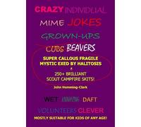 Super Callous Fragile Mystic Exed By Halitosis: 250+ Brilliant Scout Campfire Skits