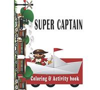 SUPER CAPTAIN COLORING AND ACTIVITY BOOK: Enjoy 100 of an amazing unique illustrations , tracing a dot lines ,matching , and coloring all kinds of ... Hovercraft, Sailboat,Trawler and more