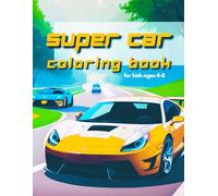 Super Car Coloring Book for Kids Ages 4-8: 50 Awesome Coloring Pages with Vehicles for Kindergarten Children to Paint | Size 8.5"x11" Inch
