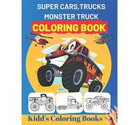 Super Cars,Trucks,Monster Truck Coloring Book: Unique Coloring Pages For Kids Ages 2-4, 4-8