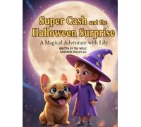 Super Cash and the Halloween Surprise: A Magical Adventure with Lily