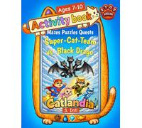 Super-Cat-Team vs Black-Drago: Activity book for kids 7-10 ages: Stop Scrolling, Start Focusing -adventures Story-Based Games to Build Concentration. ... Mazes, Puzzles & Attention Quests (Catlandia)
