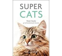 Super Cats: True Tales of Extraordinary Felines