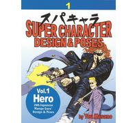 Super Character Design & Poses Volume 1: Hero: v. 1 (Super Character Design and Poses)