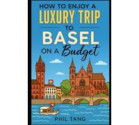 Super Cheap Basel - Travel Guide 2020: How to Enjoy a $1,000 trip to Basel for under $150 (2026 TRAVEL GUIDE - Super Cheap Insider Guides 2026 - Luxury on a Budget Guidebooks)