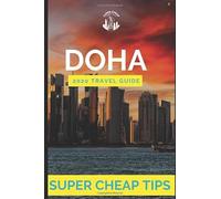 Super Cheap Doha - Travel Guide 2020: How to Enjoy a $1,000 trip to Doha for $250