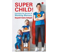SUPER CHILD: Unlocking the Secrets of Working Memory