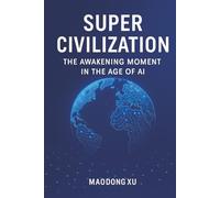 Super Civilization: The Awakening Moment in the Age of AI (The Super Series: Transformation in the Age of AI)