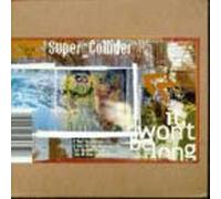 Super Collider - It Won't Be Long