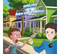 Super Colt vs Jimmy Rough-Knuckles: Meanest 5th grader on the block (Super Colt Adventures)
