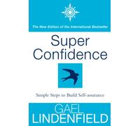 SUPER CONFIDENCE: Simple Steps to Build Self-Assurance