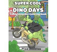 Super Cool Dino Days: Funny Dinosaur Coloring Book