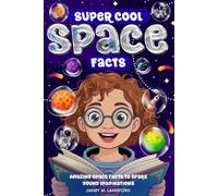 Super Cool Space Facts: 220 Incredible Space Facts with Puzzles & Coloring Pages for Curious Kids Ages 8-11