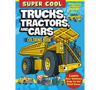 Super Cool Trucks, Tractors, and Cars Coloring Book : Learn How Vehicles Help Us Get Stuff Done!