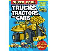 Super Cool Trucks, Tractors, and Cars Coloring Book : Learn How Vehicles Help Us Get Stuff Done!