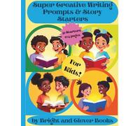 Super Creative: Writing Prompts & Story Starters