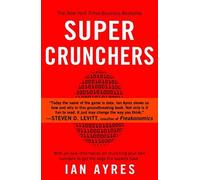 Super Crunchers: Why Thinking-By-Numbers is the New Way To Be Smart by Ian Ayres (2008-08-26)