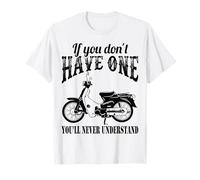 Super Cub - If You Don't Have one You´ll Never Understand T-Shirt