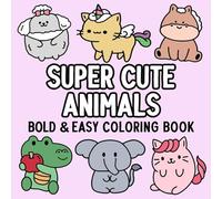 Super Cute Animals Bold and Easy Coloring Book