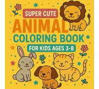 Super Cute Animals Coloring Book: Cute & Happy Animals for Little Hands | Easy Coloring with Thick Bold Lines