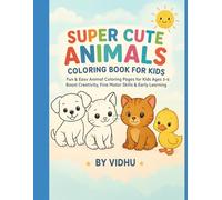 Super Cute Animals Coloring Book for Kids Ages 3-6: Fun & Easy Animal Coloring Pages for Kids Ages 3-6 | Boost Creativity, Fine Motor Skills & Early Learning