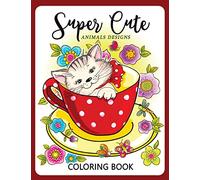 Super Cute Animals Designs Coloring Book: Cute Animals Cat Dog Lover Coloring for Kids, Girls Ages 8-12,4-8: Volume 1