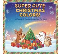 Super Cute Christmas Colors!: A Magical and Mering Adventure for Kids