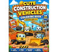 Super Cute Construction Vehicles Coloring Book For Kids Ages 3-8: 35 Fun and Easy Truck, Excavator, Bulldozer and Crane Coloring Pages for Boys, Toddlers and Preschool Kids