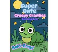 Super Cute Creepy Crawlies: Bold and Easy Coloring Book