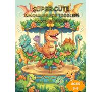 Super Cute Dinosaurs for Toddlers: A Fun and Easy Dinosaur Coloring Book for Kids Ages 3-8 with 50 Unique Cute Dino Coloring Pages