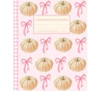 Super Cute Fall Cottagecore Aesthetic Composition Notebook Orange Pumpkins & Pastel Pink Coquette Bows: College Ruled Journal for Girls, Kids, Teens, ... Supply; Perfect Halloween & Thanksgiving Gift