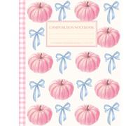 Super Cute Fall Cottagecore Aesthetic Composition Notebook Pastel Pink Pumpkins & Blue Coquette Bows: College Ruled Journal for Girls, Kids, Teens, ... Supply; Perfect Halloween & Thanksgiving Gift