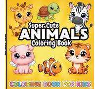 Super Cute Kawai Animals Coloring Book: Activity Book for Kids Ages 4-8 and Toddlers: Joyful, Educational, and Filled with 60+ Creative Coloring Activities