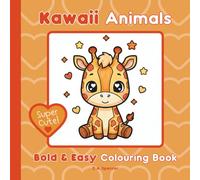 Super Cute Kawaii Animals, Bold & Easy Colouring Book: 39 Adorable Animal Characters, Easy and Simple Designs for Relaxation, Suitable for All Ages ... Stained Glass, Cute Animals and Creatures)