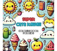 Super Cute Kawaii Coloring Book for Kids: A Magical World of Kawaii Cute Animals, and Adorable Scenes - The Ultimate Kawaii Coloring Experience for Kids, Girls and Boys.