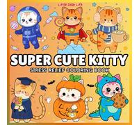 Super Cute Kitty: Colouring Book for All Ages Featuring Cute Playful Moments for Stress Relief Find “Peace in the Present” with Super Cute Kitty