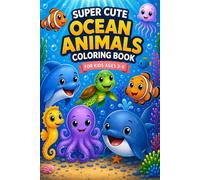 Super Cute Ocean Animals Coloring Book for Kids Ages 3-6: Easy and Simple Coloring Pages for Toddlers and Preschoolers | Fun Animals for Boys and Girls