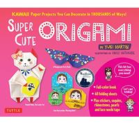 Super Cute Origami Kit : Kawaii Paper Projects You Can Decorate in Thousands of Ways!