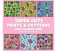 Super Cute Prints and Patterns Mini Coloring Book