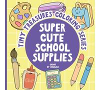 Super Cute School Supplies Coloring Book, A Pocket-Sized Back to School Activity for Creative Kids: Tiny Treasures Coloring Series - Fun and Easy ... to Color - Perfect Pocket-Sized Travel Book