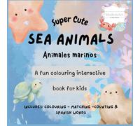 Super Cute Sea Animals: A Fun Bilingual Coloring and Activity Book for Kids | English & Spanish | Coloring, Matching, Counting & Learning Ocean Animals