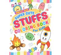 Super Cute Stuffs Coloring Book For Kids: 50+ Simple and Big Cute Things Coloring Page in Cute Style For Toddlers, Preschool, Kindergarten and Kids Ages 1-3, 2-4