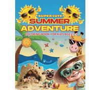 Super Cute Summer Adventure Coloring Book For Kids Ages 3-7: Adorable Summer Scenes to Color - A Happy Journey of Sunshine, Smiles & Creativity.
