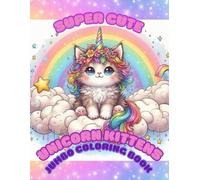 Super Cute Unicorn Kittens Jumbo Coloring Book for Kids Ages 4+: Single-Sided Pages | Fun Illustrations for Boys & Girls | Rainbows | Stars | Hearts | ... | Adorable (Cute n Quirky Coloring Books!)